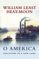 Book cover of: O America. By: William Least Heat-Moon