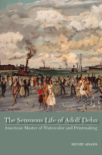 Book cover of: Sensuous Life of Adolf Dehn. By: Henry Adams - undifferentiated