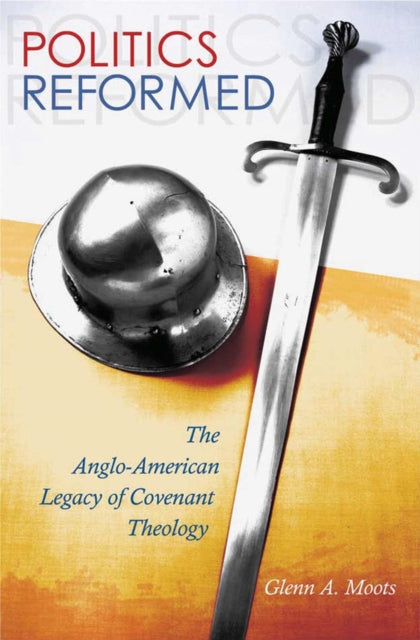 Book cover of: Politics Reformed. By: Glenn A. Moots