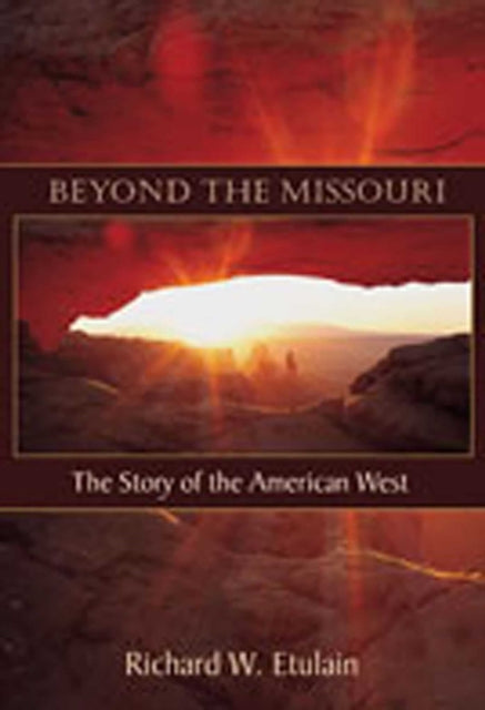 Book cover of: Beyond the Missouri. By: Richard W. Etulain