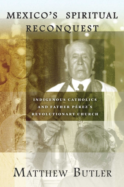 Book cover of: Mexico's Spiritual Reconquest. By: Matthew Butler