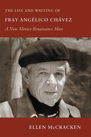 Life and Writing of Fray Angelico Chavez
