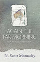 Book cover of: Again the Far Morning. By: N. Scott Momaday