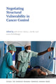 Book cover of: Negotiating Structural Vulnerability in Cancer Control
