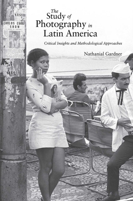 Book cover of: Study of Photography in Latin America. By: Nathanial Gardner