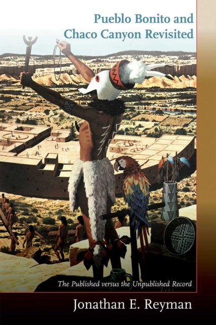 Book cover of: Pueblo Bonito and Chaco Canyon Revisited. By: Jonathan E. Reyman