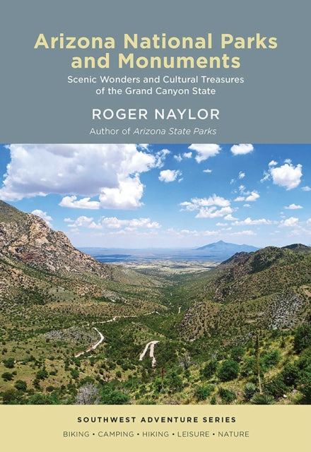 Book cover of: Arizona National Parks and Monuments. By: Roger Naylor