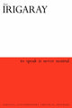 Book cover of: To Speak is Never Neutral. By: Luce Irigaray