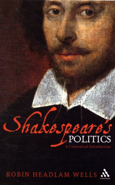 Book cover of: Shakespeare’s Politics. By: Robin Headlam Wells