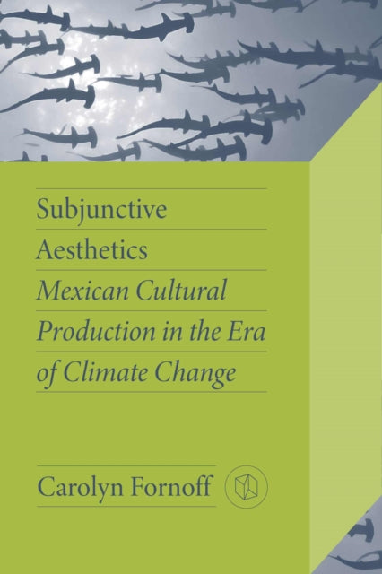 Book cover of: Subjunctive Aesthetics. By: Carolyn Fornoff