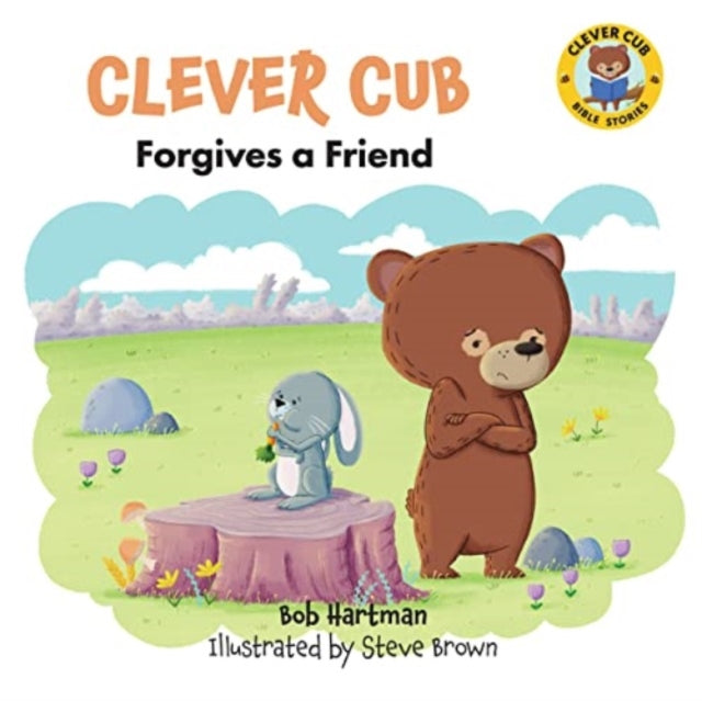 Book cover of: Clever Cub Forgives a Friend. By: Bob Hartman