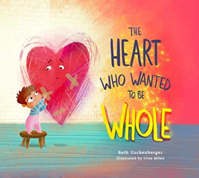 Book cover of: Heart Who Wanted to Be Whole. By: Beth Guckenberger