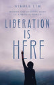 Book cover of: Liberation Is Here – Women Uncovering Hope in a Broken World. By: Nikole Lim
