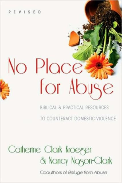 Book cover of: No Place for Abuse – Biblical Practical Resources to Counteract Domestic Violence. By: Catherine Clark Kroeger