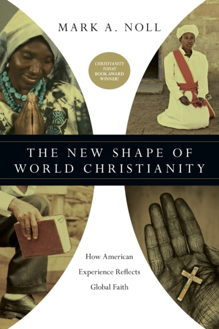 Book cover of: New Shape of World Christianity – How American Experience Reflects Global Faith. By: Mark A. Noll