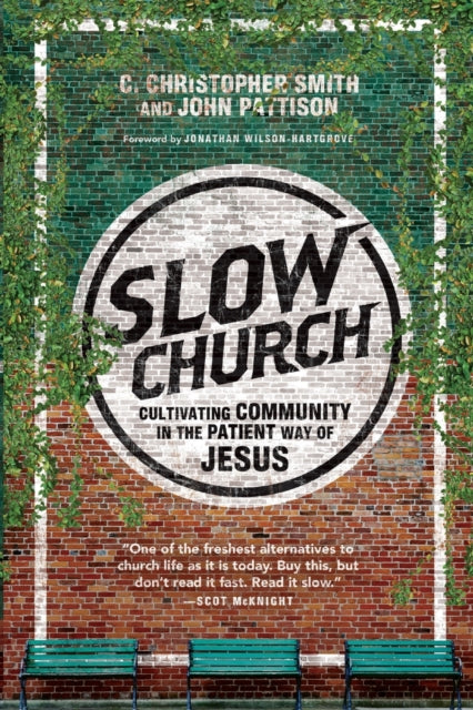 Book cover of: Slow Church – Cultivating Community in the Patient Way of Jesus