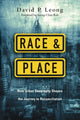 Book cover of: Race and Place – How Urban Geography Shapes the Journey to Reconciliation. By: David P. Leong