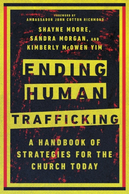 Book cover of: Ending Human Trafficking – A Handbook of Strategies for the Church Today. By: Shayne Moore