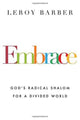 Book cover of: Embrace – God`s Radical Shalom for a Divided World. By: Leroy Barber