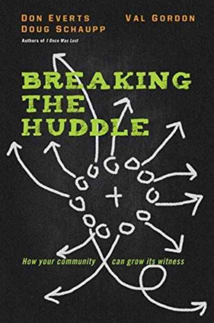 Book cover of: Breaking the Huddle – How Your Community Can Grow Its Witness. By: Don Everts