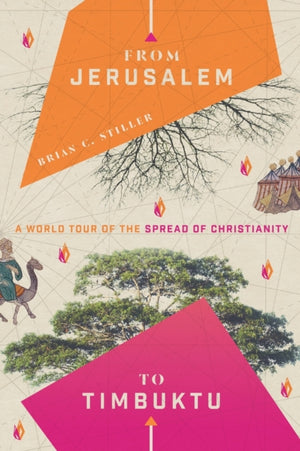 From Jerusalem to Timbuktu – A World Tour of the Spread of Christianity