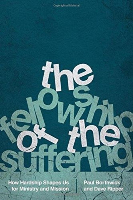 Book cover of: Fellowship of the Suffering – How Hardship Shapes Us for Ministry and Mission. By: Paul Borthwick