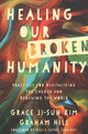 Book cover of: Healing Our Broken Humanity – Practices for Revitalizing the Church and Renewing the World. By: Grace Ji-Sun Kim