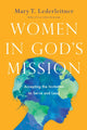 Book cover of: Women in God`s Mission – Accepting the Invitation to Serve and Lead. By: Mary T. Lederleitner
