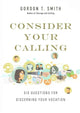 Book cover of: Consider Your Calling – Six Questions for Discerning Your Vocation. By: Gordon T. Smith