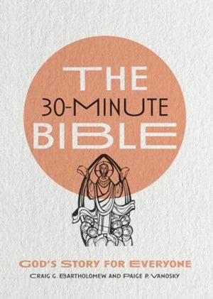 30–Minute Bible – God`s Story for Everyone