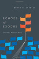 Book cover of: Echoes of Exodus – Tracing a Biblical Motif. By: Bryan D. Estelle