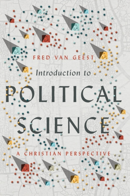 Book cover of: Introduction to Political Science – A Christian Perspective. By: Fred Van Geest