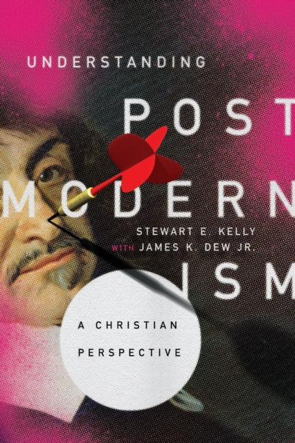 Book cover of: Understanding Postmodernism – A Christian Perspective. By: Stewart E. Kelly