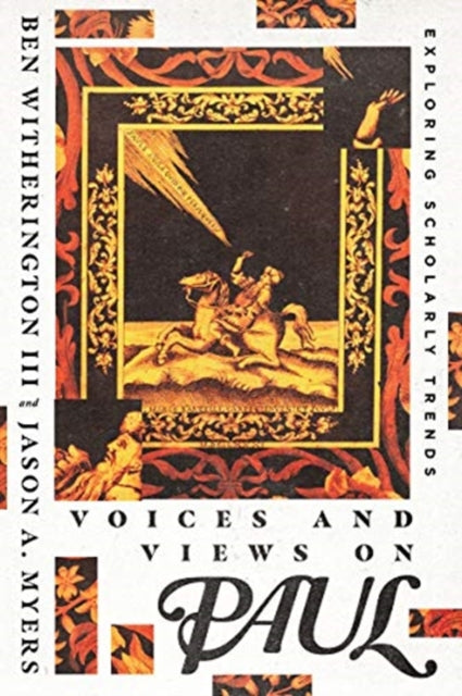 Book cover of: Voices and Views on Paul – Exploring Scholarly Trends. By: Ben Witherington