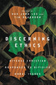 Book cover of: Discerning Ethics – Diverse Christian Responses to Divisive Moral Issues. By: Hak Joon Lee