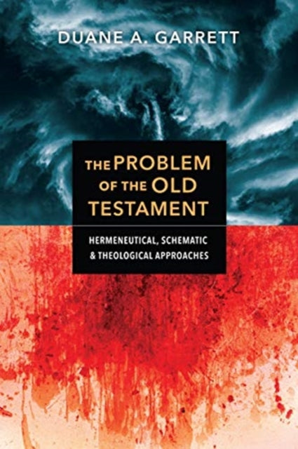 Book cover of: Problem of the Old Testament – Hermeneutical, Schematic, and Theological Approaches. By: Duane A. Garrett