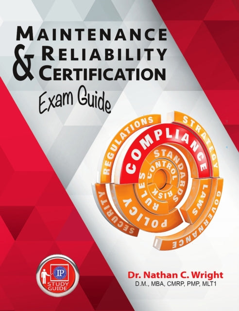 Book cover of: Maintenance and Reliability Certification Exam Guide. By: Dr. Nathan C. Wright DM  MBA  CMRP  PMP  MLT1