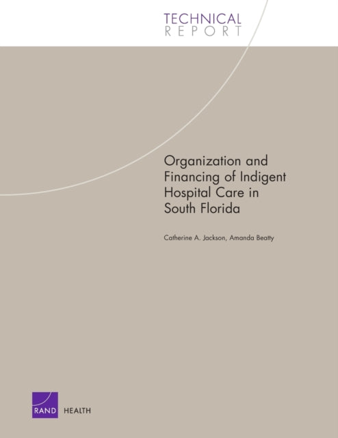 Book cover of: Organization and Financing of Hospital Care for Indigents in South Florida. By: Catherine A. Jackson