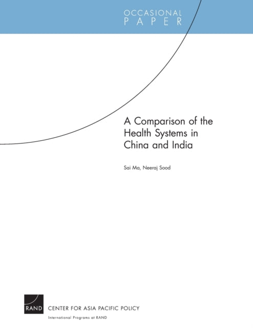 Book cover of: Comparison of the Health Systems in China and India (2008). By: Sai Ma