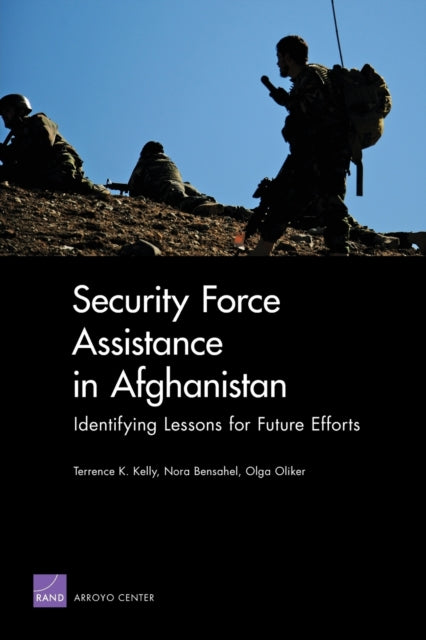 Book cover of: Security Force Assistance in Afghanistan: Identifying Lessons for Future Efforts. By: Terrence K. Kelly