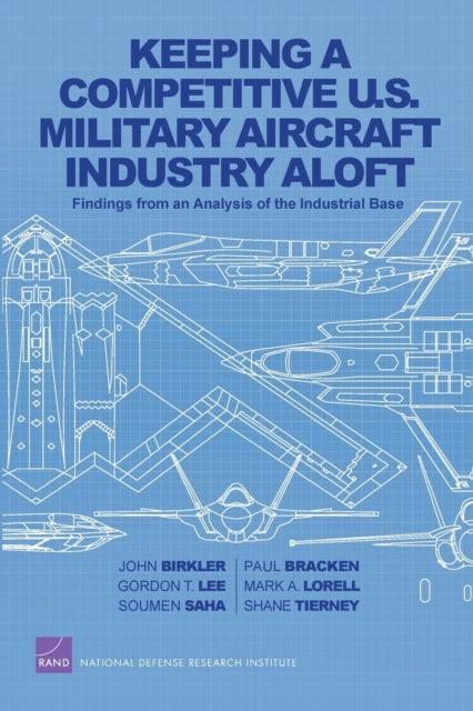 Book cover of: Keeping a Competitive U.S. Military Aircraft Industry Aloft. By: J. L. Birkler