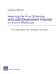 Book cover of: Adapting the Army's Training and Leader Development Programs for Future Challenges. By: James C. Crowley