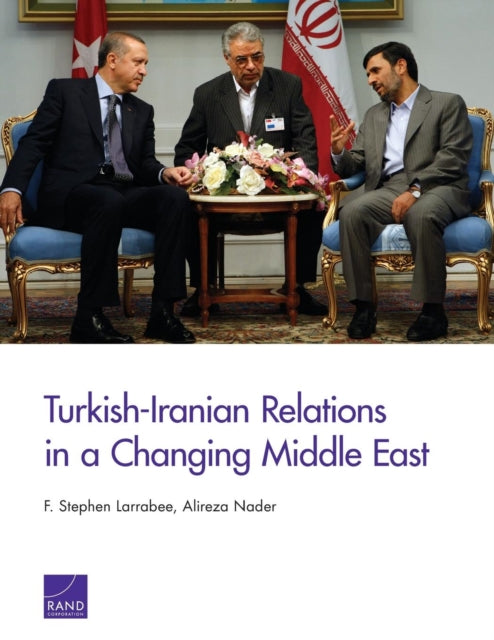 Book cover of: Turkish-Iranian Relations in a Changing Middle East. By: F. Stephen Larrabee