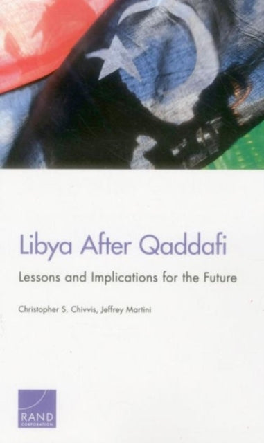 Book cover of: Libya After Qaddafi. By: Christopher S. Chivvis