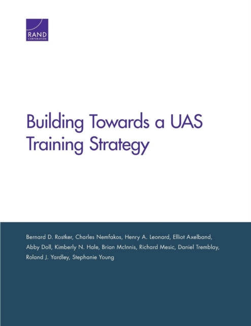 Book cover of: Building Toward an Unmanned Aircraft System Training Strategy. By: Bernard D. Rostker