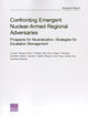 Book cover of: Confronting Emergent Nuclear-Armed Regional Adversaries. By: Forrest E. Morgan