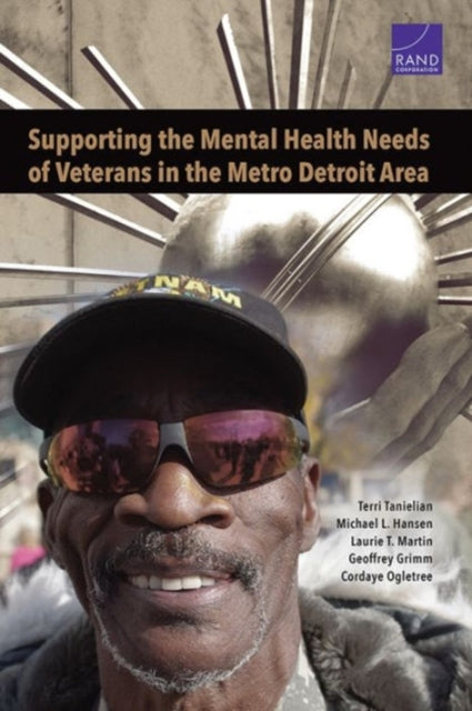 Book cover of: Supporting the Mental Health Needs of Veterans in the Metro Detroit Area. By: Terri Tanielian