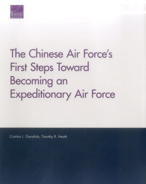 Book cover of: Chinese Air Force's First Steps Toward Becoming an Expeditionary Air Force. By: Cristina L. Garafola