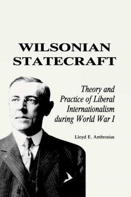 Book cover of: Wilsonian Statecraft