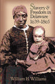 Book cover of: Slavery and Freedom in Delaware, 1639-1865